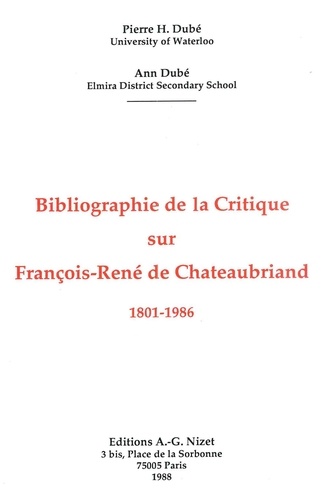 Pierre Hubert Dubé et Ann Dubé - Bibliographie de la Critique sur François-René de Chateaubriand, 1801-1986.