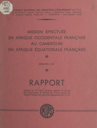 Pierre Hud - Rapport de la mission effectuée en Afrique occidentale française, au Cameroun, en Afrique équatoriale française - Mars-avril 1954.