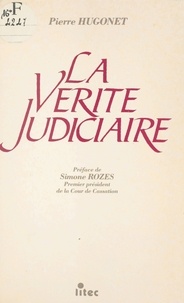 Pierre Hugonet et Simone Rozès - La Vérité judiciaire.