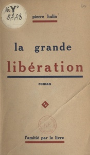 Pierre Hulin - La grande libération.