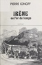Pierre Ionoff et Concha Benedito - Irène - Ou L'or du temps.
