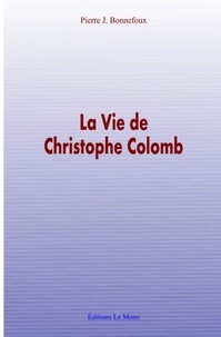 Pierre J. Bonnefoux - La Vie de Christophe Colomb.