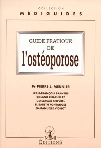 Pierre-J Meunier et  Collectif - Guide pratique de l'ostéoporose.