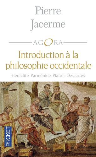 Pierre Jacerme - Introduction à la philosophie occidentale - Héraclite - Parménide - Platon - Descartes.