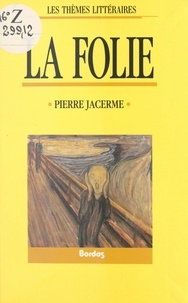 Pierre Jacerme - La folie.