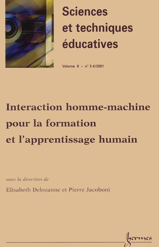 Pierre Jacoboni et  Collectif - Sciences Et Techniques Educatives Volume 8 N° 3-4/2001 : Interaction Homme-Machine Pour La Formation Et L'Apprentissage Humain.