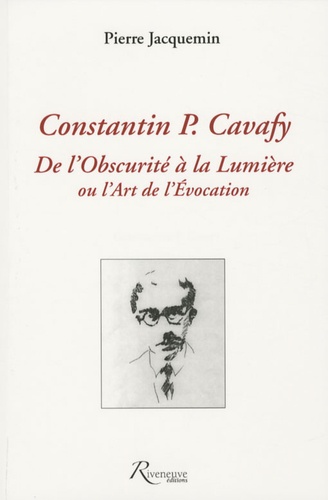 Pierre Jacquemin - Constantin P. Cavafy - De l'Obscurité à la Lumière ou l'Art de l'Evocation.