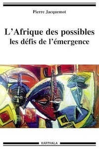 Pierre Jacquemot - L'Afrique des possibles - Les défis de l'émergence.