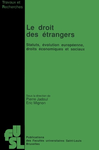 Le droit des étrangers. Statuts, évolution européenne, droits économiques et sociaux