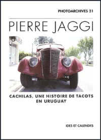 Pierre Jaggi - Cachilas, Une Histoire De Tacots En Uruguay.