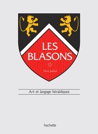 Pierre Jaillard - Les blasons - Art et langage héraldiques.