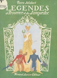 Pierre Jalabert et André Magrou - Légendes de Provence et du Languedoc.