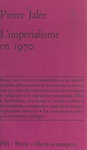 Pierre Jalée - L'impérialisme en 1970.