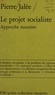 Pierre Jalée - Le Projet socialiste - Approche marxiste.