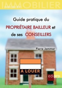  Pierre Jammar - Guide pratique du propriétaire bailleur et de ses conseillers - Comprendre le droit de la propriété belge.