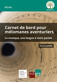 Pierre Jamme - Carnet de bord pour mélomanes aventuriers - La musique, une langue à votre portée.
