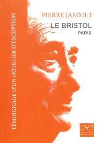Pierre Jammet - Témoignage d'un hôtelier d'exception - Le Bristol Paris.
