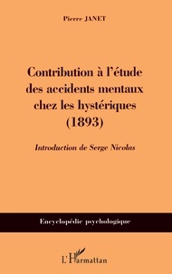 Pierre Janet - Contribution à l'étude des accidents mentaux chez les hystériques : 1893.
