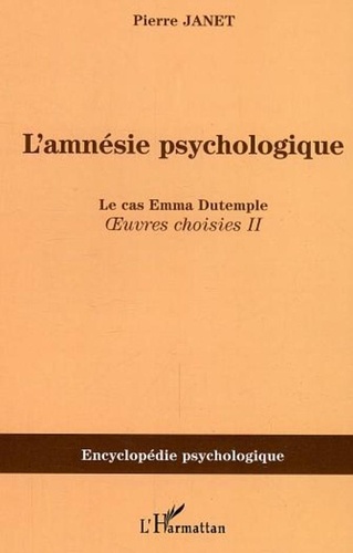 Pierre Janet - L'amnésie psychologique - Oeuvres choisies 2.