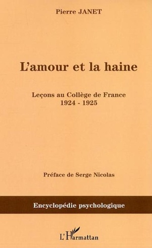 Pierre Janet - L'Amour et la Haine - Leçons au Collège de France 1924-1925.