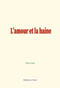 Pierre Janet - L’amour et la haine.