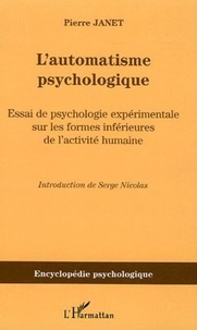 Pierre Janet - L'automatisme psychologique - Essai de psychologie expérimentale sur les formes inférieures de l'activité humaine (1889).