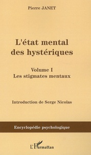 Pierre Janet - L'état mental des hystériques - Volume 1, les stigmates mentaux.