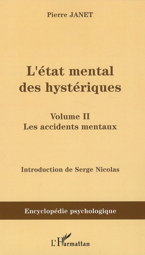 Pierre Janet - L'état mental des hystériques - Volume 2, les accidents mentaux.