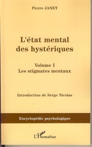 Pierre Janet - L'état mental des hystériques - Volume 1, les stigmates mentaux.