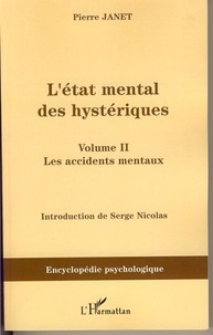Pierre Janet - L'état mental des hystériques - Volume 2, les accidents mentaux.