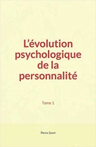 Pierre Janet - L’évolution psychologique de la personnalité - (tome1).