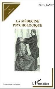 Pierre Janet - La médecine psychologique.
