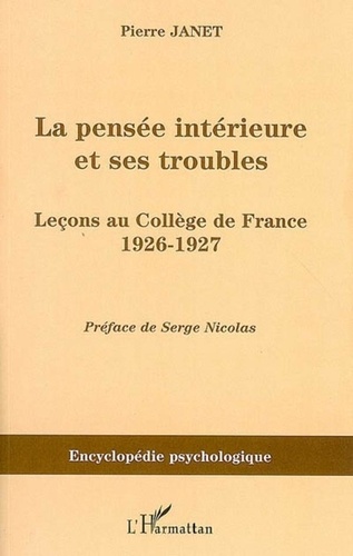 Pierre Janet - La pensée intérieure et ses troubles - Leçons au Collège de France 1926-1927.