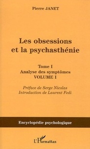 Pierre Janet - Les obsessions et la psychasthénie - Tome 1, Analyse des symptômes, Volume 1.