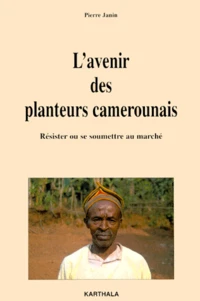 L'Avenir Des Planteurs Camerounais. Resister Ou Se Soumettre Au Marche