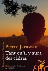 Pierre Jarawan - Tant qu'il y aura des cèdres.