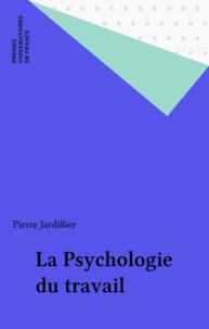 Pierre Jardillier - La psychologie du travail.