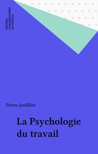 Pierre Jardillier - La psychologie du travail.