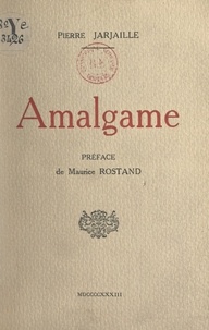 Pierre Jarjaille et Maurice Rostand - Amalgame.