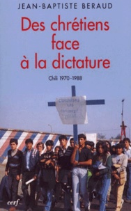 DES CHRETIENS FACE A LA DICTATURE. Chili 1970-1988.pdf
