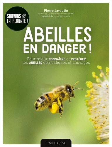 Abeilles en danger !. Pour mieux connaître et protéger les abeilles domestiques et sauvages