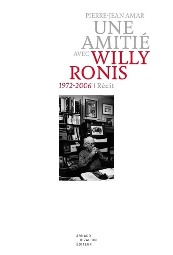 Une amitié avec Willy Ronis (1972-2006)