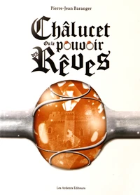 Châlucet ou le pouvoir des rêves Tome 1