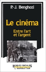 Pierre-Jean Benghozi - Le cinéma - Entre l'art et l'argent.