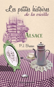Pierre-Jean Brassac - Alsace, les petites histoires de la Vieille.