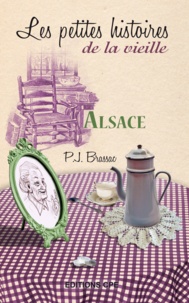 Pierre-Jean Brassac - Alsace, les petites histoires de la Vieille.