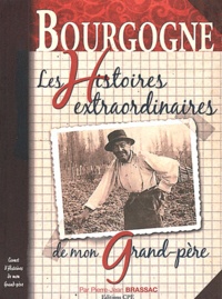 Pierre-Jean Brassac - Bourgogne - Les histoires Extraordinaires de mon grand-père.