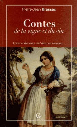 Pierre-Jean Brassac - Contes de la vigne et du vin - Vénus et Bacchus sont dans un tonneau....
