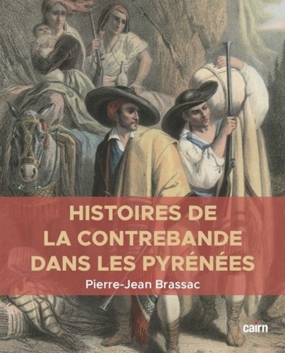 Pierre-Jean Brassac - Histoires de la contrebande dans les Pyrénées.