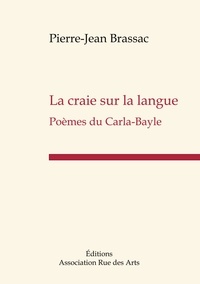 Pierre-Jean Brassac - La craie sur la langue - Poèmes du Carla-Bayle.